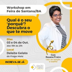 Workshop – Qual é o seu porquê ? Descubra o que te move! (em Feira de Santana BA)