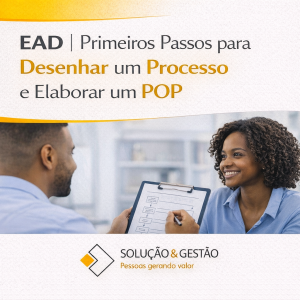 EAD - Primeiros passos para desenhar um processo, elaborar um POP
