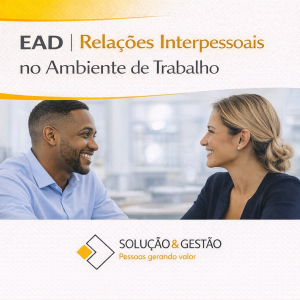 EAD - Relações interpessoais no Ambiente de Trabalho
